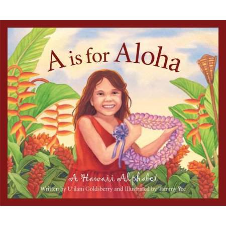 A is for Aloha : A Hawaii Alpha (The Best Island In Hawaii For Kids)