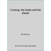 Cruising, the boats and the places [Hardcover - Used]