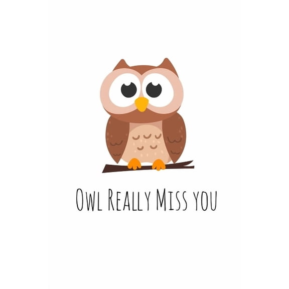 Owl Really Miss you: Perfect goodbye gift for coworker that is leaving / going away gift for your co worker, boss, manag, (Paperback)