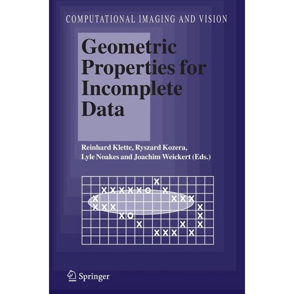 Computational Imaging and Vision Geometric Properties for Incomplete Data, Book 31, (Paperback)