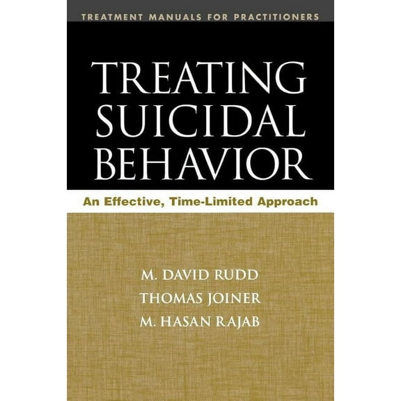 Treatment Manuals for Practitioners: Treating Suicidal Behavior : An Effective, Time-Limited Approach (Paperback)