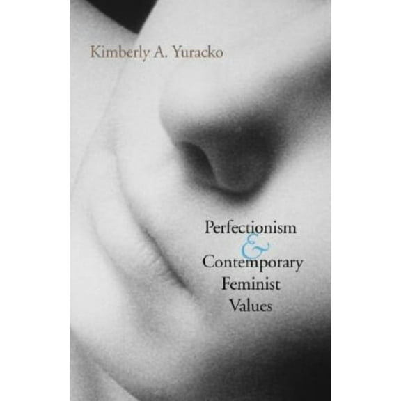Perfectionism and Contemporary Feminist Values, (Paperback)