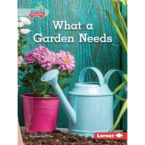 In the Garden (Pull Ahead Readers -- Non What a Garden Needs, (Hardcover)