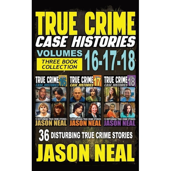 True Crime Case Histories Box Sets True Crime Case Histories - (Books 16, 17, & 18): 36 Disturbing Stories True Crime Stories, Book 6, (Hardcover)