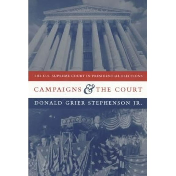 Pre-Owned Campaigns and the Court: The U.S. Supreme Court in Presidential Elections (Paperback) 0231100353 9780231100359