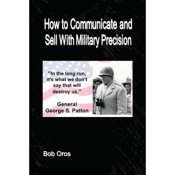 How to Communicate and Sell With Military Precision, (Paperback)