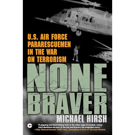 Pre-Owned None Braver: U.S. Air Force Pararescuemen in the War on Terrorism (Paperback) 0451212959 9780451212955