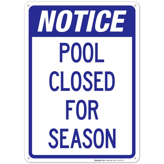 Notice Pool Closed For Season Sign, Pool Sign, 18x18 Reflective Aluminum