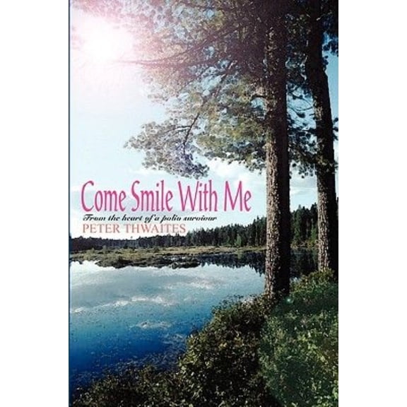 Come Smile with Me: From the Heart of a Polio Survivor (Paperback)