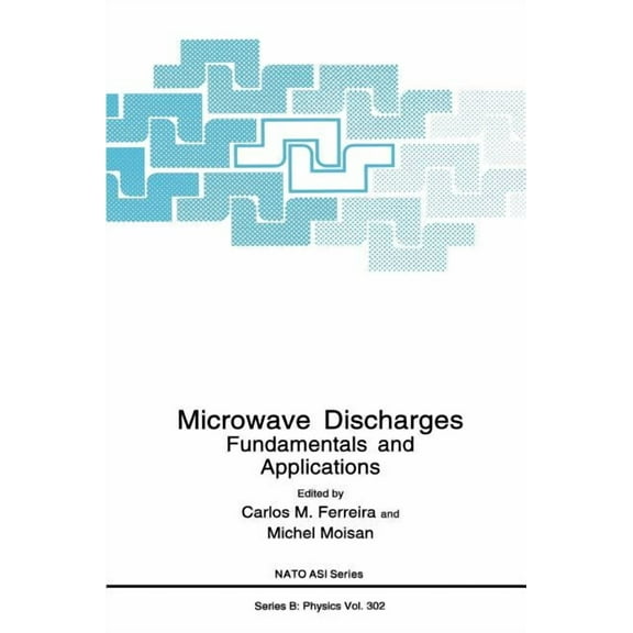 NATO Science Series B: Microwave Discharges: Fundamentals and Applications, Book 302, (Hardcover)
