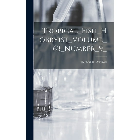 Tropical_Fish_Hobbyist_Volume_63_Number_9_, (Hardcover)