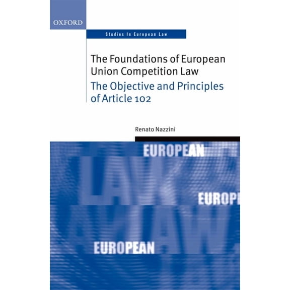 Oxford Studies in European Law: The Foundations of European Union Competition Law (Hardcover)