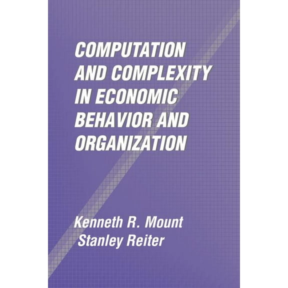 Computation and Complexity in Economic Behavior and Organization, (Paperback)