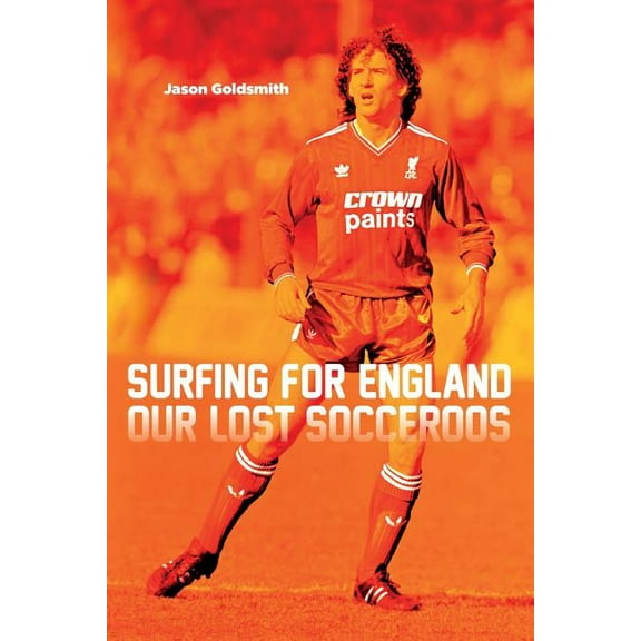 Surfing for England: Our Lost Socceroos, (Paperback)