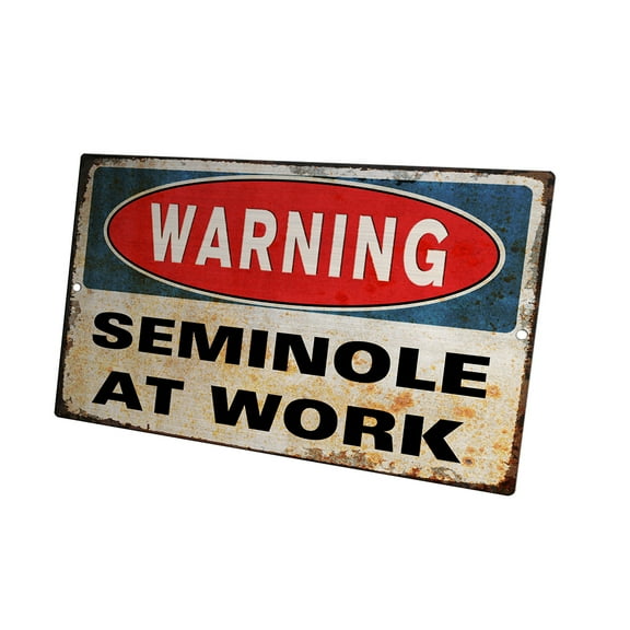 KuzmarK Novelty Funny Wall Plaque Sign - Warning Seminole At Work