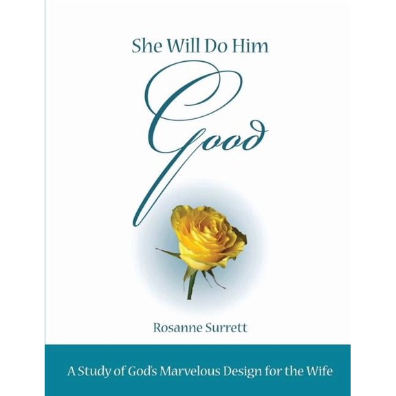 She Will Do Him Good: A Study of God's Marvelous Design for the Wife, (Paperback)