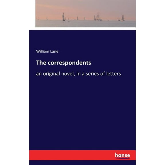 The correspondents: an original novel, in a series of letters, (Paperback)