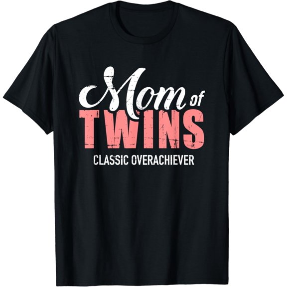 Mom of Twins classic overachiever T-Shirt Black Medium