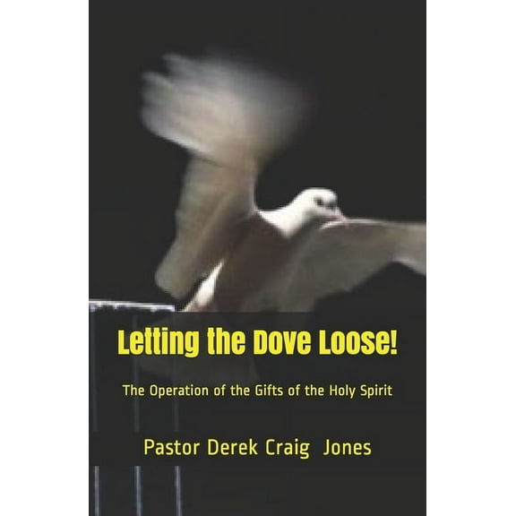 Letting the Dove Loose!: The Gifts of the Holy Spirit (Paperback)
