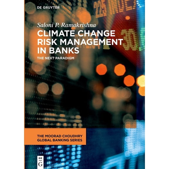 Moorad Choudhry Global Banking Climate Change Risk Management in Banks: The Next Paradigm, (Hardcover)