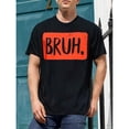 thumbnail image 1 of Bruh Funny Saying Meme Bro Mom Slang Boy Girls ns Youth T-Shirt220g Tee For Adult, Men, Women, Teen, Teenager, Adolescent, Youth, 1 of 6