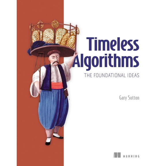 Timeless Algorithms, the Foundational Ideas, (Paperback)
