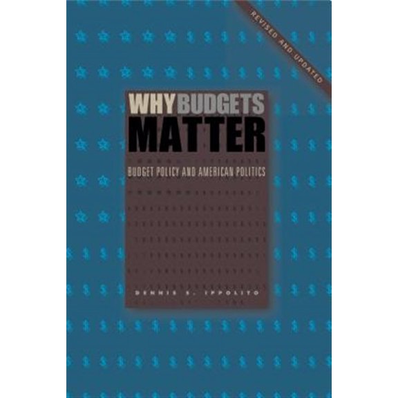 Pre-Owned Why Budgets Matter: Budget Policy and American Politics; Revised and Updated Edition