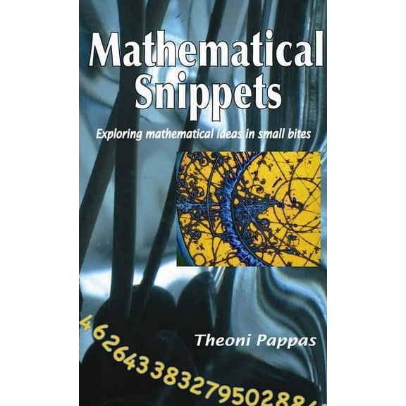Mathematical Snippets: Exploring Mathematical Ideas in Small Bites (Paperback)