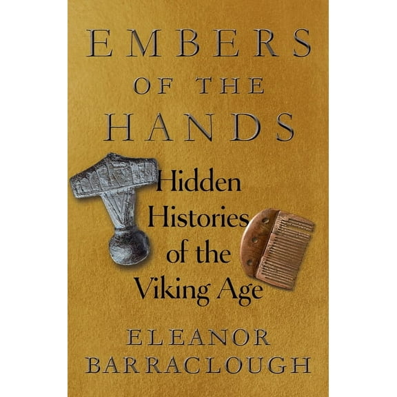 Embers of the Hands: Hidden Histories of the Viking Age, (Hardcover)
