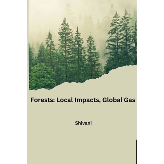 Forests: Local Impacts, Global Gas, (Paperback)