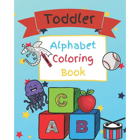 Toddler Alphabet Coloring Book: Toddler, Pre-School Letter Coloring Book for ages 1-5, (Paperback)