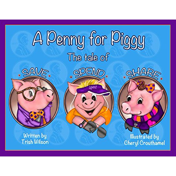 Pre-Owned A Penny for Piggy: The Tale of Save, Spend, Share by Trish Wilson (2014-08-01) Paperback