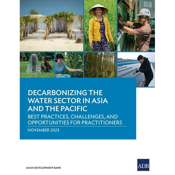 Decarbonizing the Water Sector in Asia and the Pacific: Best Practices, Challenges, and Opportunities for Practitioners, (Paperback)