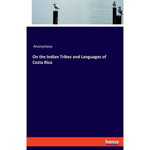 On the Indian Tribes and Languages of Costa Rica, (Paperback)