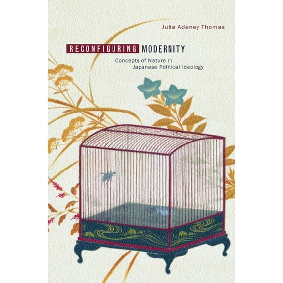 Twentieth Century Japan: The Emergence of a World Power: Reconfiguring Modernity : Concepts of Nature in Japanese Political Ideology (Series #12) (Edition 1) (Hardcover)
