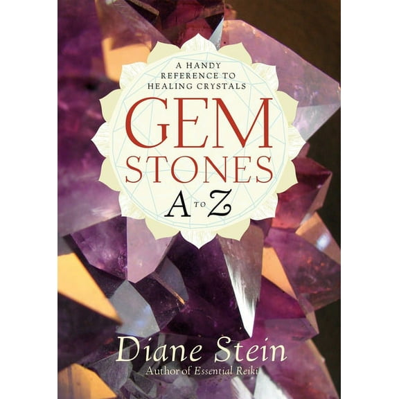Gemstones A to Z: A Handy Reference to Healing Crystals, (Paperback)