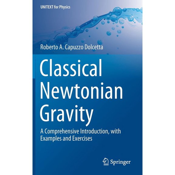 Unitext for Physics Classical Newtonian Gravity: A Comprehensive Introduction, with Examples and Exercises, (Hardcover)