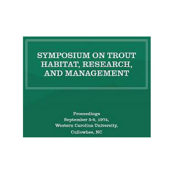Symposium on Trout Habitat, Research, and Management: Proceedings, (Paperback)