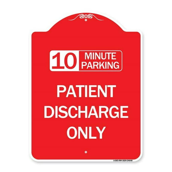 SignMission A-DES-RW-1824-24640 18 x 24 in. Designer Series Sign - 10 Minutes Parking - Patient Discharge Only, Red & White