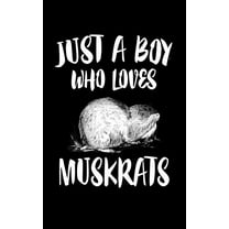 Just A Boy Who Loves Muskrats : Animal Nature Collection (Paperback)