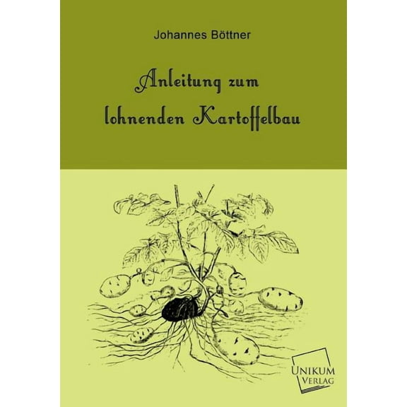 Anleitung Zum Lohnenden Kartoffelbau (Paperback)