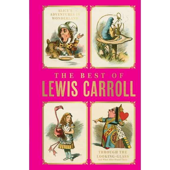 The Best of Lewis Carroll - Alice's Adventures in Wonderland; Through the Looking-Glass; What Alice Found There (Deluxe , (Hardcover)
