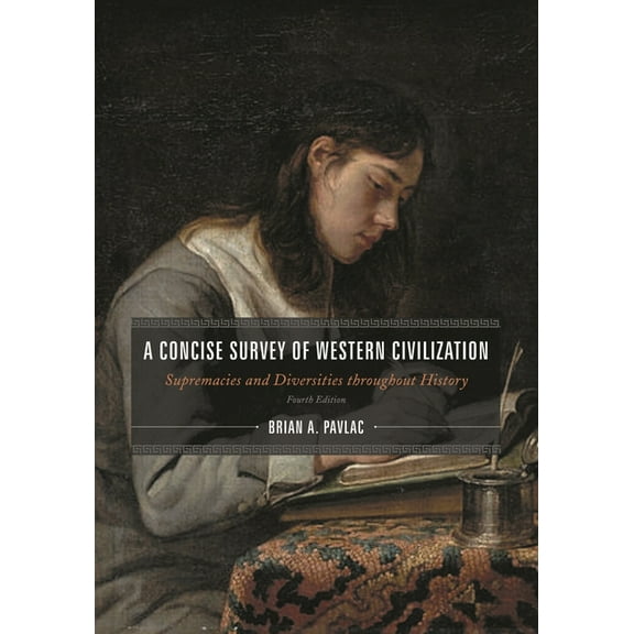 A Concise Survey of Western Civilization, Combined Edition: Supremacies and Diversities Throughout History, (Paperback)