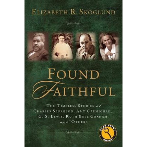 Pre-Owned Found Faithful : The Timeless Stories of Charles Spurgeon, Amy Carmichael, C. S. Lewis, Ruth Bell Graham, and Others