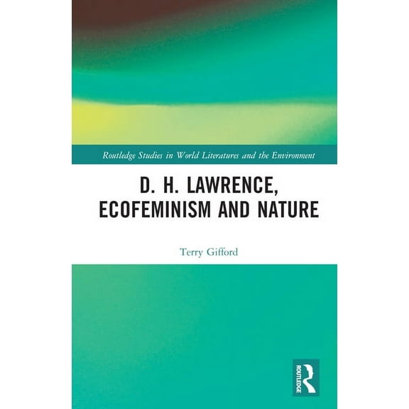 Routledge Studies in World Literatures a D. H. Lawrence, Ecofeminism and Nature, (Hardcover)