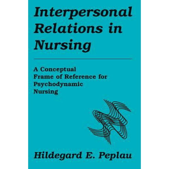 Pre-Owned Interpersonal Relations in Nursing: A Conceptual Frame of Reference for Psychodynamic Nursing (Paperback) 0826179118 9780826179111