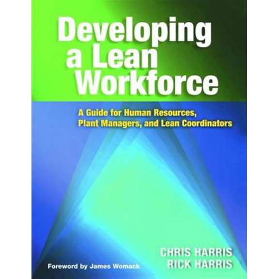 Pre-Owned Developing a Lean Workforce: A Guide for Human Resources, Plant Managers, and Lean Coordinators, (Paperback)