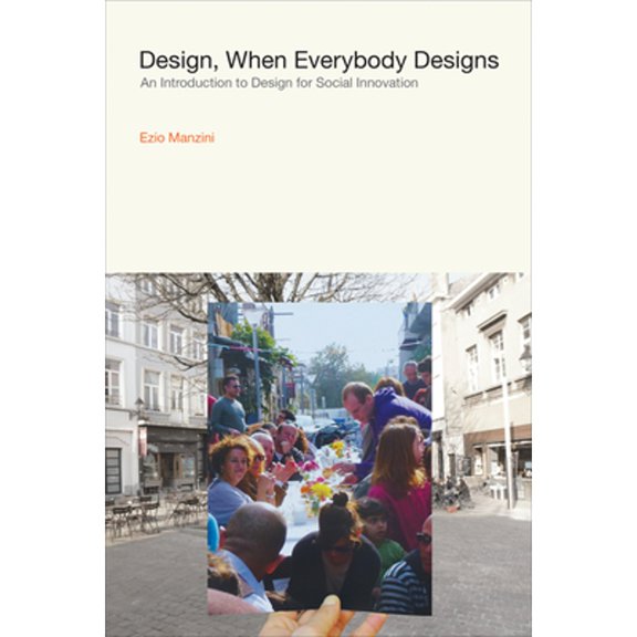 Pre-Owned Design Thinking, Design Theory Design, When Everybody Designs: An Introduction to Design for Social Innovation, (Paperback)
