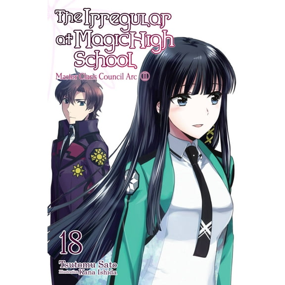 The Irregular at Magic High School: The Irregular at Magic High School, Vol. 18 (light novel) : Master Clans Council Arc, Part 2 (Series #18) (Paperback)