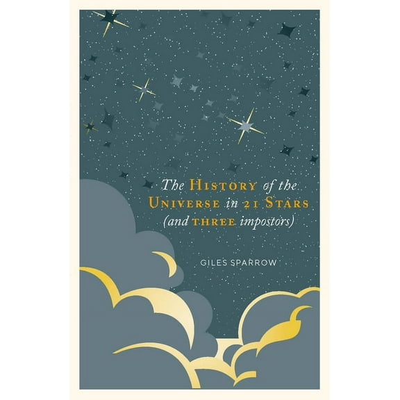 The History of Our Universe in 21 Stars: That You Can See in the Night Sky, (Hardcover)